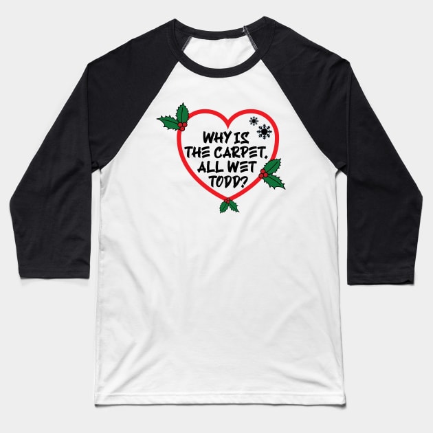 Christmas Vacation Todd & Margo quote v2 Baseball T-Shirt by Emma